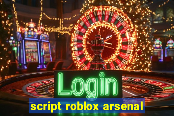 script roblox arsenal